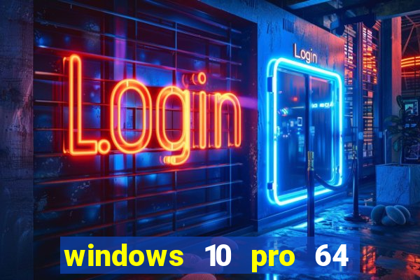 windows 10 pro 64 bits iso